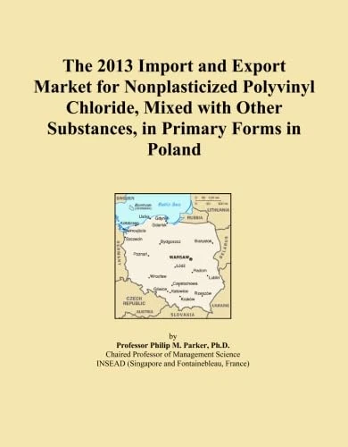 The 2013 Import and Export Market for Nonplasticized Polyvinyl Chloride, Mixed with Other Substances, in Primary Forms in Poland