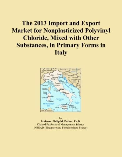 The 2013 Import and Export Market for Nonplasticized Polyvinyl Chloride, Mixed with Other Substances, in Primary Forms in Italy