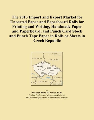 The 2013 Import and Export Market for Uncoated Paper and Paperboard Rolls for Printing and Writing, Handmade Paper and Paperboard, and Punch Card ... Paper in Rolls or Sheets in Czech Republic