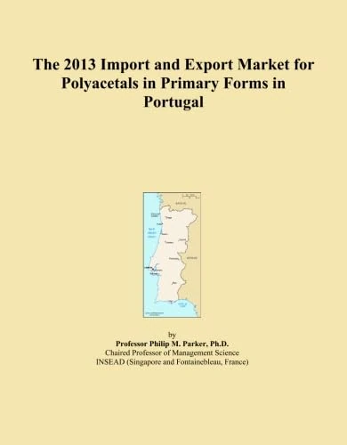 2013 Polyacetals Import Export Market Portugal Analysis