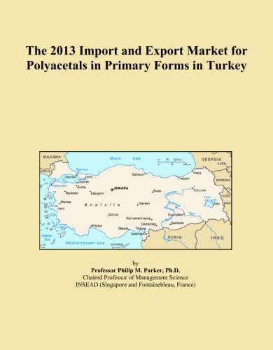 The 2013 Import and Export Market for Polyacetals in Primary Forms in Turkey