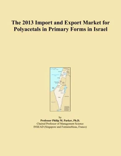 The 2013 Import and Export Market for Polyacetals in Primary Forms in Israel