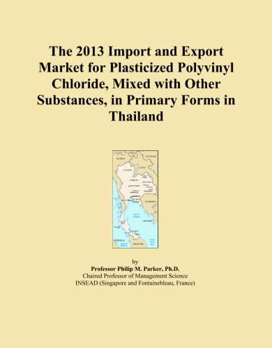 The 2013 Import and Export Market for Plasticized Polyvinyl Chloride, Mixed with Other Substances, in Primary Forms in Thailand