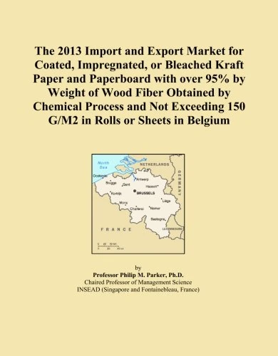 The 2013 Import and Export Market for Coated, Impregnated, or Bleached Kraft Paper and Paperboard with over 95% by Weight of Wood Fiber Obtained by ... 150 G/M2 in Rolls or Sheets in Belgium