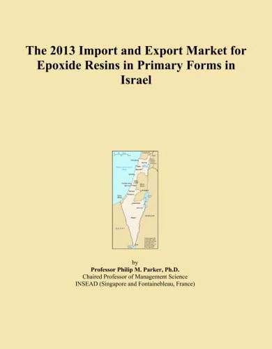 The 2013 Import and Export Market for Epoxide Resins in Primary Forms in Israel