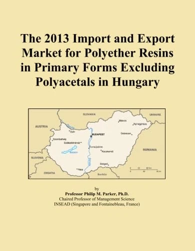 The 2013 Import and Export Market for Polyether Resins in Primary Forms Excluding Polyacetals in Hungary