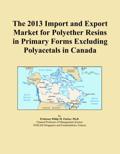 The 2013 Import and Export Market for Polyether Resins in Primary Forms Excluding Polyacetals in Canada