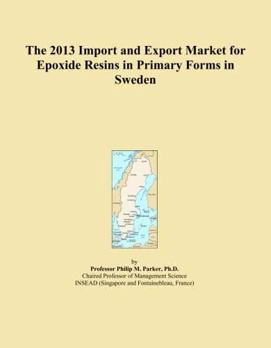 The 2013 Import and Export Market for Epoxide Resins in Primary Forms in Sweden