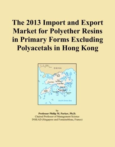 The 2013 Import and Export Market for Polyether Resins in Primary Forms Excluding Polyacetals in Hong Kong