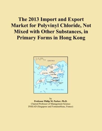 The 2013 Import and Export Market for Polyvinyl Chloride, Not Mixed with Other Substances, in Primary Forms in Hong Kong