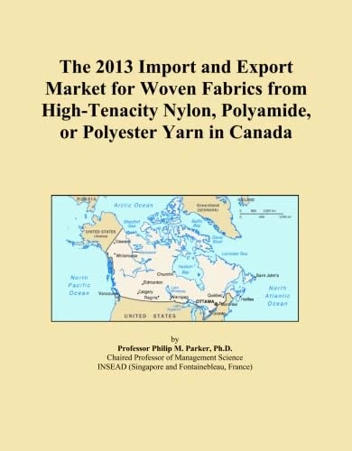 The 2013 Import and Export Market for Woven Fabrics from High-Tenacity Nylon, Polyamide, or Polyester Yarn in Canada