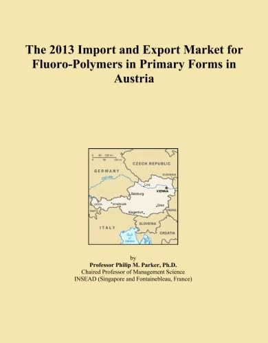 The 2013 Import and Export Market for Fluoro-Polymers in Primary Forms in Austria