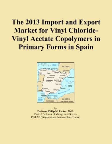 2013 Vinyl Chloride-Vinyl Acetate Copolymers Spain Import Export Market Report