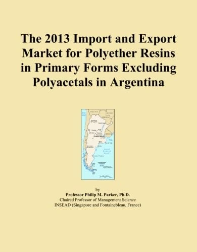 The 2013 Import and Export Market for Polyether Resins in Primary Forms Excluding Polyacetals in Argentina