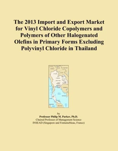 The 2013 Import and Export Market for Vinyl Chloride Copolymers and Polymers of Other Halogenated Olefins in Primary Forms Excluding Polyvinyl Chloride in Thailand