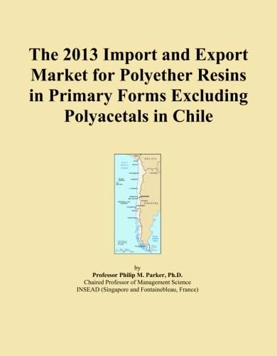 The 2013 Import and Export Market for Polyether Resins in Primary Forms Excluding Polyacetals in Chile