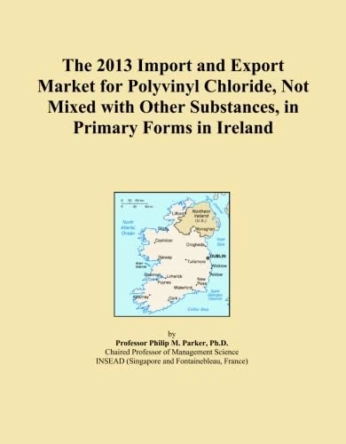 The 2013 Import and Export Market for Polyvinyl Chloride, Not Mixed with Other Substances, in Primary Forms in Ireland