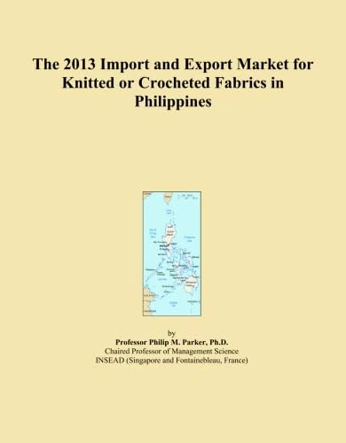 The 2013 Import and Export Market for Knitted or Crocheted Fabrics in Philippines
