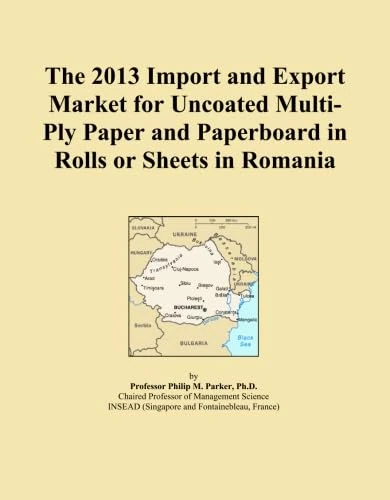 2013 Import Export Market Uncoated Paper Romania Report