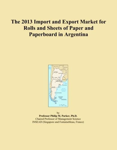 The 2013 Import and Export Market for Rolls and Sheets of Paper and Paperboard in Argentina
