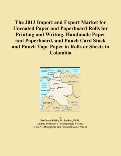 The 2013 Import and Export Market for Uncoated Paper and Paperboard Rolls for Printing and Writing, Handmade Paper and Paperboard, and Punch Card ... Tape Paper in Rolls or Sheets in Colombia