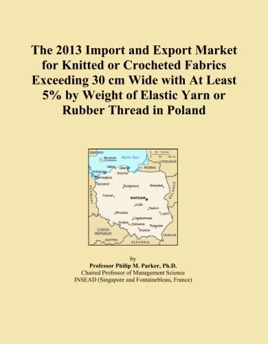 The 2013 Import and Export Market for Knitted or Crocheted Fabrics Exceeding 30 cm Wide with At Least 5% by Weight of Elastic Yarn or Rubber Thread in Poland