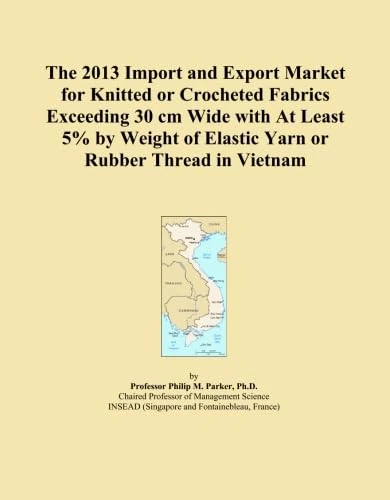 The 2013 Import and Export Market for Knitted or Crocheted Fabrics Exceeding 30 cm Wide with At Least 5% by Weight of Elastic Yarn or Rubber Thread in Vietnam