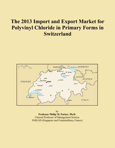 The 2013 Import and Export Market for Polyvinyl Chloride in Primary Forms in Switzerland