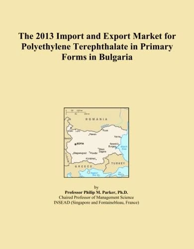 The 2013 Import and Export Market for Polyethylene Terephthalate in Primary Forms in Bulgaria