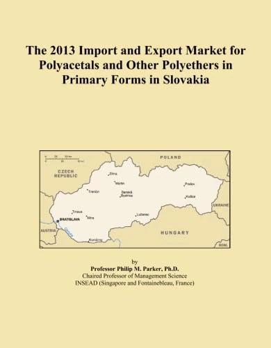 The 2013 Import and Export Market for Polyacetals and Other Polyethers in Primary Forms in Slovakia