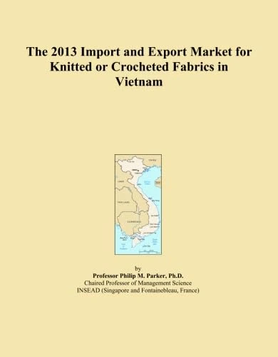 The 2013 Import and Export Market for Knitted or Crocheted Fabrics in Vietnam