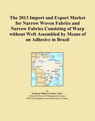 The 2013 Import and Export Market for Narrow Woven Fabrics and Narrow Fabrics Consisting of Warp without Weft Assembled by Means of an Adhesive in Brazil