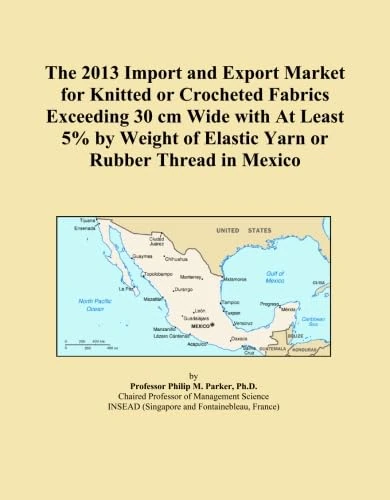 The 2013 Import and Export Market for Knitted or Crocheted Fabrics Exceeding 30 cm Wide with At Least 5% by Weight of Elastic Yarn or Rubber Thread in Mexico