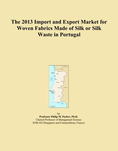 2013 Import Export Market Woven Silk Fabrics Portugal