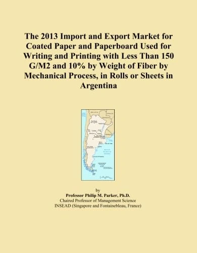 The 2013 Import and Export Market for Coated Paper and Paperboard Used for Writing and Printing with Less Than 150 G/M2 and 10% by Weight of Fiber by ... Process, in Rolls or Sheets in Argentina