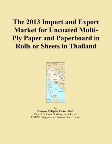 The 2013 Import and Export Market for Uncoated Multi-Ply Paper and Paperboard in Rolls or Sheets in Thailand