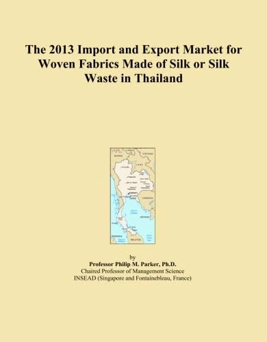 The 2013 Import and Export Market for Woven Fabrics Made of Silk or Silk Waste in Thailand