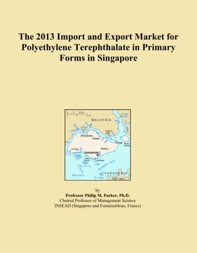 The 2013 Import and Export Market for Polyethylene Terephthalate in Primary Forms in Singapore