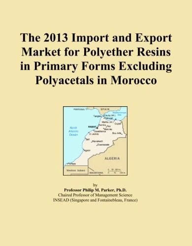 2013 Morocco Polyether Resins Import Export Market Report