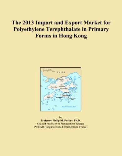 The 2013 Import and Export Market for Polyethylene Terephthalate in Primary Forms in Hong Kong