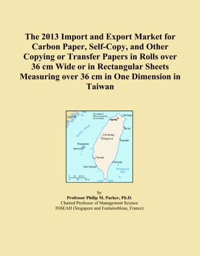 The 2013 Import and Export Market for Carbon Paper, Self-Copy, and Other Copying or Transfer Papers in Rolls over 36 cm Wide or in Rectangular Sheets Measuring over 36 cm in One Dimension in Taiwan