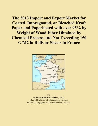 The 2013 Import and Export Market for Coated, Impregnated, or Bleached Kraft Paper and Paperboard with over 95% by Weight of Wood Fiber Obtained by ... 150 G/M2 in Rolls or Sheets in France