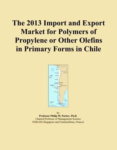 The 2013 Import and Export Market for Polymers of Propylene or Other Olefins in Primary Forms in Chile
