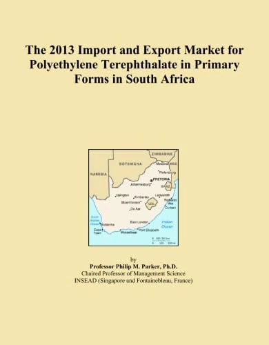 The 2013 Import and Export Market for Polyethylene Terephthalate in Primary Forms in South Africa