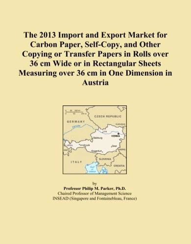 The 2013 Import and Export Market for Carbon Paper, Self-Copy, and Other Copying or Transfer Papers in Rolls over 36 cm Wide or in Rectangular Sheets Measuring over 36 cm in One Dimension in Austria