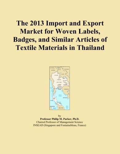 The 2013 Import and Export Market for Woven Labels, Badges, and Similar Articles of Textile Materials in Thailand