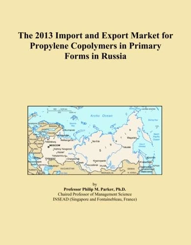 The 2013 Import and Export Market for Propylene Copolymers in Primary Forms in Russia