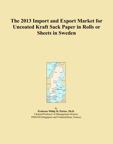 The 2013 Import and Export Market for Uncoated Kraft Sack Paper in Rolls or Sheets in Sweden