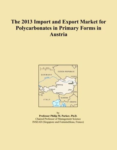 The 2013 Import and Export Market for Polycarbonates in Primary Forms in Austria