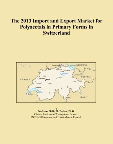 2013 Swiss Polyacetals Import Export Market Report